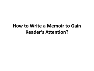 How to Write a Memoir to Gain Reader’s Attention?