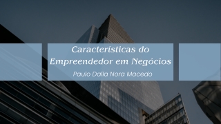 Uma Descrição das Qualidades de um Empresário de Sucesso | Paulo Dalla Nora Mace