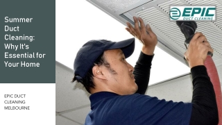 Summer Duct Cleaning- Why It's Essential for Your Home
