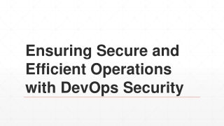 Ensuring Secure and Efficient Operations with DevOps Security