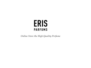 Explore the High Quality Fragrances at Eris Perfume