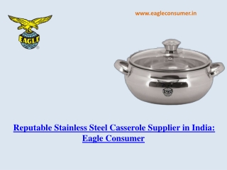 Best Stainless Steel Casserole Manufacturer and Supplier in India: Eagle Consume