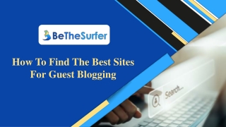 How To Find The Best Sites For Guest Blogging | Be The Surfer