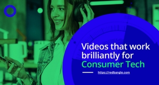 Videos That Work Brilliantly For Consumer Tech