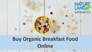 Buy 100% Pure and Certified Organic Breakfast Food Online