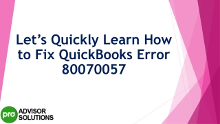 A Simple step by step guide to resolve Quickbooks Error 80070057
