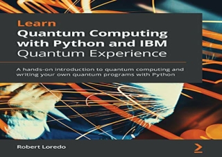 PDF Learn Quantum Computing with Python and IBM Quantum Experience: A hands-on i
