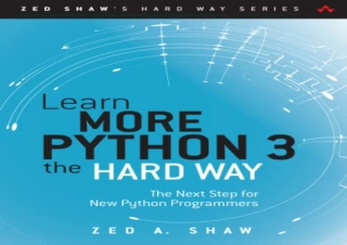 [READ PDF] Learn More Python 3 the Hard Way: The Next Step for New Python Progra