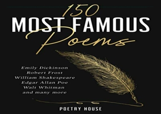 [DOWNLOAD PDF] 150 Most Famous Poems: Emily Dickinson, Robert Frost, William Sha
