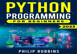 PDF Python Programming for Beginners: The Complete Guide to Mastering Python in
