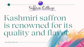 Kashmiri saffron is renowned for its quality and flavor