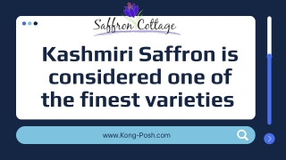 Kashmiri Saffron is considered one of the finest varieties