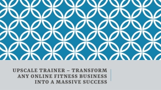 Upscale Trainer – Transform Any Online Fitness Business Into A Massive Success