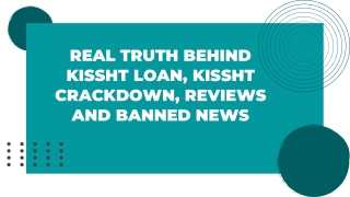 Real Truth behind Kissht Loan, Kissht Crackdown, Reviews and Banned News