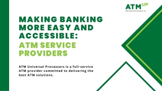 Making Banking More Easy and Accessible - ATM Service Providers