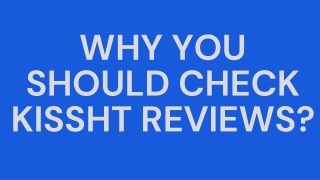 Why You Should Check Kissht Reviews