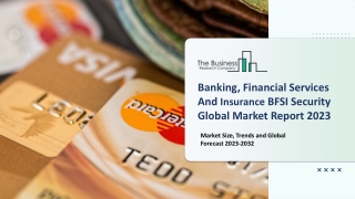 Banking, Financial Services And Insurance BFSI Security Market 2023 - 2032