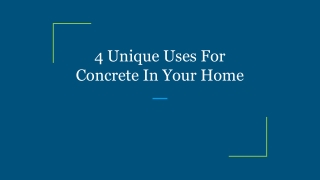 4 Unique Uses For Concrete In Your Home