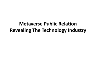 Metaverse Public Relation  Revealing The Technology Industry