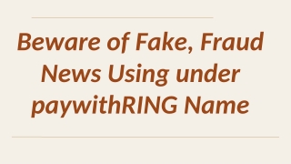 Beware of Fake, Fraud News Using under paywithRING Name (1)