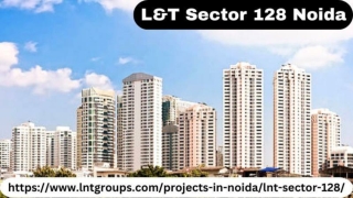 Beautiful Places to Live in LNT Sector 128 Noida