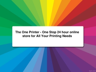 The One Printer - One Stop 24 hour online store for All Your Printing Needs