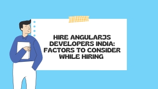 Hire AngularJS Developers India Factors to Consider While Hiring
