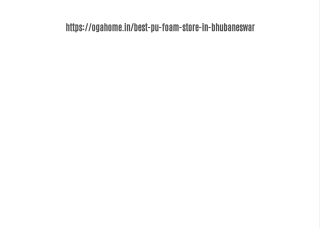 From Comfort To Durability: Oga Home Superior Best Pu Foam Product Store In Bhubaneswar