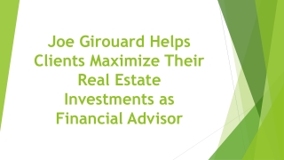 Joe Girouard Helps Clients Maximize Their Real Estate Investments as Financial Advisor