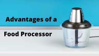 Advantages of a Food Processor