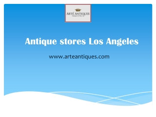 Antique stores Los Angeles - www.arteantiques.com