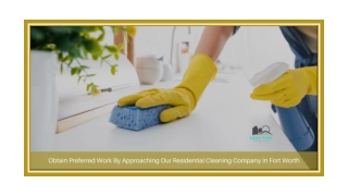 Obtain Preferred Work By Approaching Our Residential Cleaning Company In Fort Worth