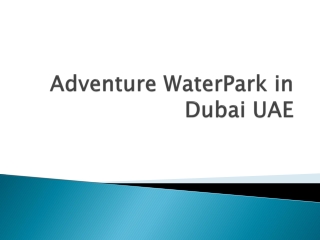 Adventure WaterPark in Dubai UAE