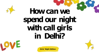 How can we spend our night with call girls in Delhi