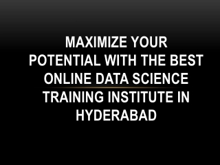 Maximize Your Potential with the Best Online Data Science Training Institute in Hyderabad