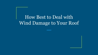 How Best to Deal with Wind Damage to Your Roof