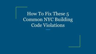 How To Fix These 5 Common NYC Building Code Violations