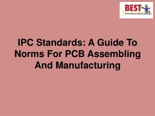 IPC Standards- A Guide To Norms For PCB Assembling And Manufacturing