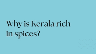Why is Kerala rich in spices