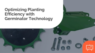 Optimizing Planting Efficiency with Germinator Technology