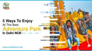 5 Ways To Enjoy At The Best Adventure Park In Delhi NCR