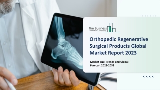 Orthopedic Regenerative Surgical Products Market 2023-2032