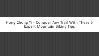 Hong Chong Yi - Conquer Any Trail with These 5 Expert Mountain Biking Tips