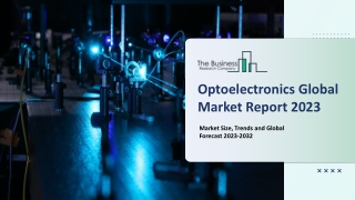 Optoelectronics Global Market Report 2023 : Size, Share, Analysis, Top Leaders