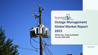 Outage Management Market 2023 - Trends, Opportunities And Outlook 2032