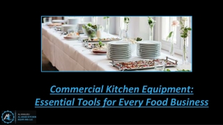 Commercial Kitchen Equipment_ Essential Tools for Every Food Business