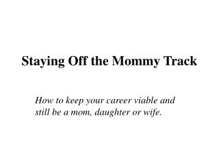 Staying Off the Mommy Track