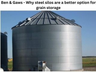 Ben & Gaws - Why steel silos are a better option for grain storage