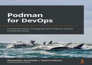 download Podman for DevOps: Containerization reimagined with Podman and its comp