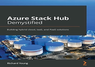 [READ PDF] Azure Stack Hub Demystified: Building hybrid cloud, IaaS, and PaaS so